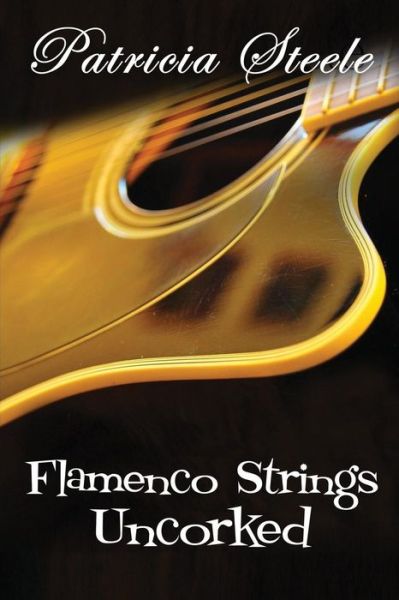 Cover for Patricia Steele · Flamenco Strings Uncorked (Paperback Book) (2018)