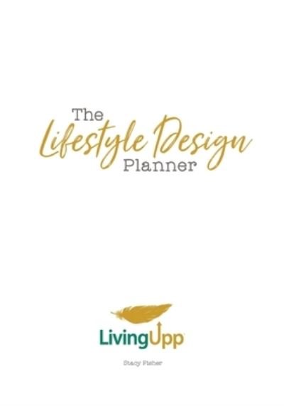 Stacy Fisher · The Lifestyle Design Planner (Paperback Book) (2019)