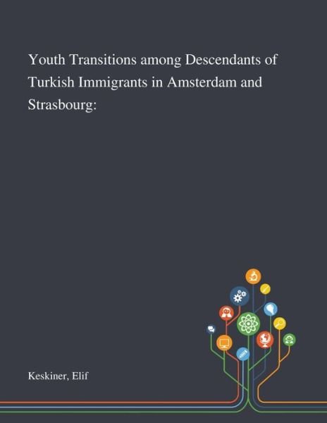 Cover for Elif Keskiner · Youth Transitions Among Descendants of Turkish Immigrants in Amsterdam and Strasbourg (Paperback Bog) (2020)