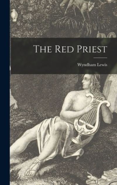 Cover for Wyndham 1882-1957 Lewis · The Red Priest (Hardcover Book) (2021)