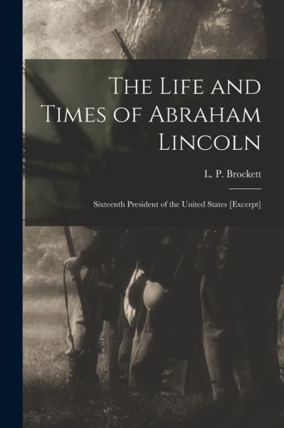 Cover for L P (Linus Pierpont) 182 Brockett · The Life and Times of Abraham Lincoln (Taschenbuch) (2021)