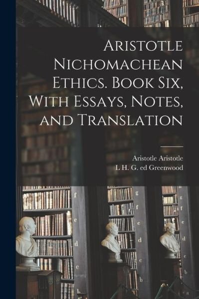 Cover for Aristotle · Aristotle Nichomachean Ethics. Book Six, with Essays, Notes, and Translation (Bog) (2022)