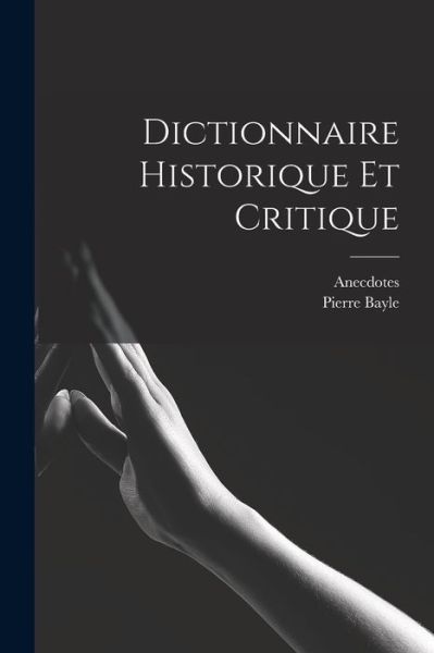 Cover for Anecdotes · Dictionnaire Historique et Critique (Book) (2022)