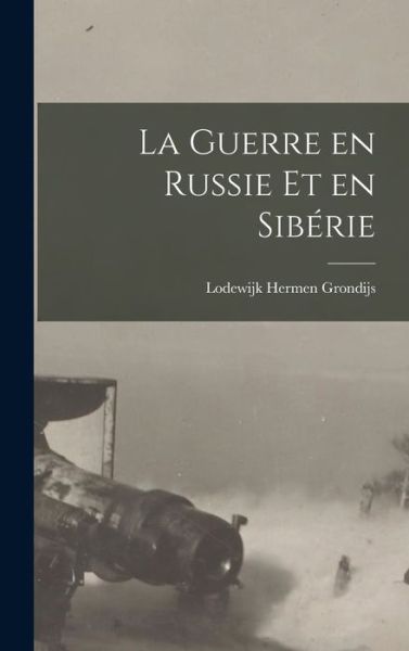 Cover for Lodewijk Hermen Grondijs · Guerre en Russie et en Sibérie (Book) (2022)