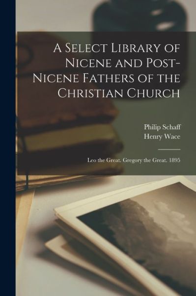 Cover for Philip Schaff · Select Library of Nicene and Post-Nicene Fathers of the Christian Church (Book) (2022)