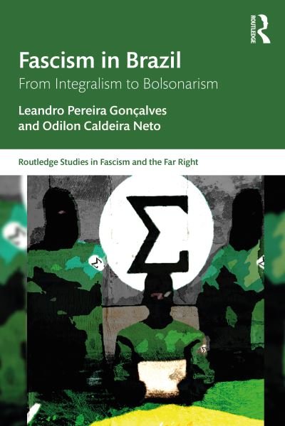 Cover for Goncalves, Leandro Pereira (Universidade Federal de Juiz de Fora, Brazil) · Fascism in Brazil: From Integralism to Bolsonarism - Routledge Studies in Fascism and the Far Right (Paperback Book) (2022)