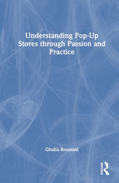 Cover for Ghalia Boustani · Understanding Pop-Up Stores through Passion and Practice (Inbunden Bok) (2025)