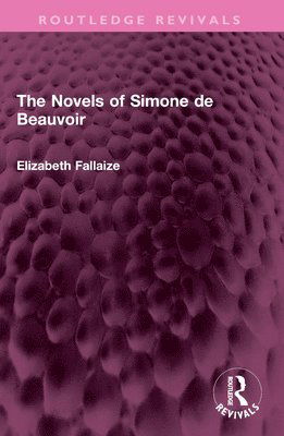 Elizabeth Fallaize · The Novels of Simone de Beauvoir - Routledge Revivals (Paperback Book) (2024)