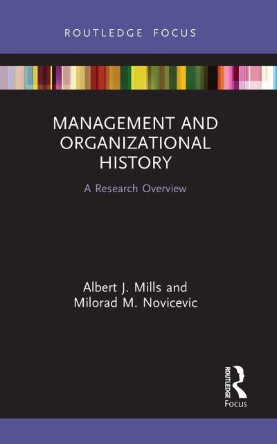 Management and Organizational History: A Research Overview - State of the Art in Business Research - Albert J. Mills - Books - Taylor & Francis Ltd - 9781032475349 - January 21, 2023