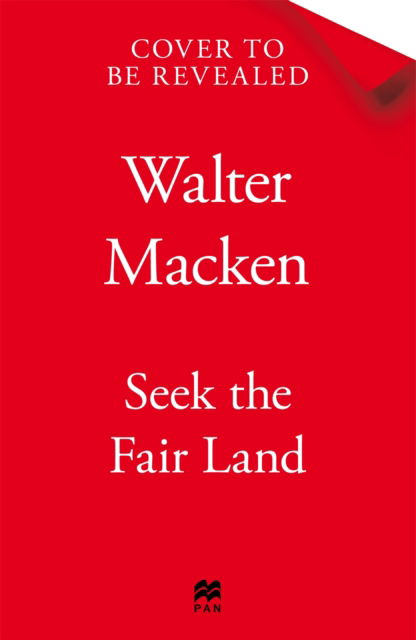 Cover for Walter Macken · Seek the Fair Land: The First Adventurous and Exciting Story in the Famous Irish Trilogy - Irish Trilogy (Paperback Book) (2025)