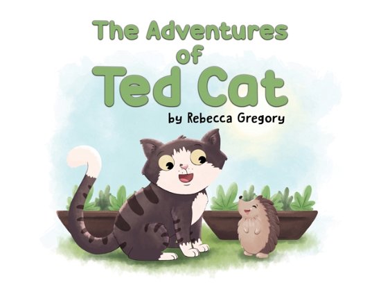 Rebecca Gregory · The Adventures of Ted Cat (Paperback Book) (2024)