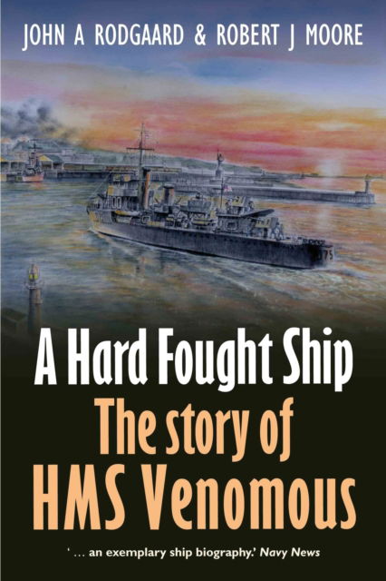 Cover for John Rodgaard · A Hard Fought Ship: The Story of HMS Venomous (Paperback Book) (2024)