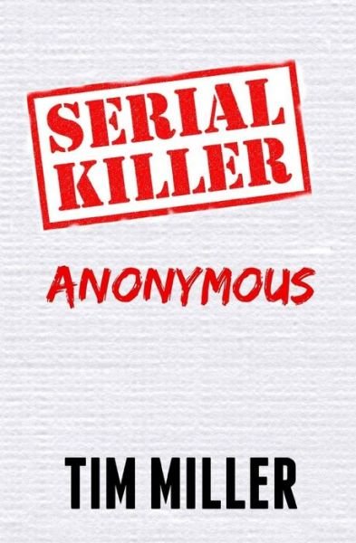 Cover for Tim Miller · Serial Killer Anonymous (Pocketbok) (2019)