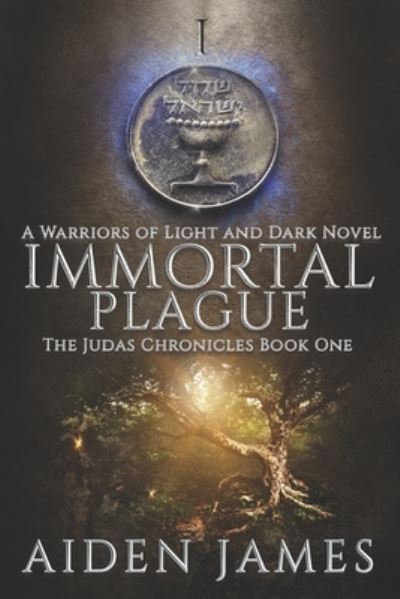 Cover for Aiden James · Immortal Plague : A Warriors of Light and Dark Novel (Paperback Book) (2015)