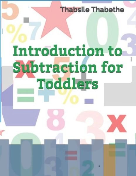 Cover for Thabsile Thabethe · Introduction to Subtraction for toddlers (Pocketbok) (2019)