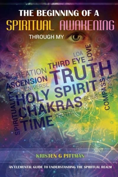 Cover for Kristen G Pittman · The beginning of a Spiritual Awakening Through my eyes (Paperback Book) (2019)