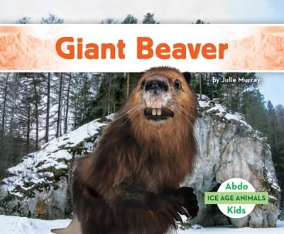 Cover for Julie Murray · Giant Beaver (Book) (2023)
