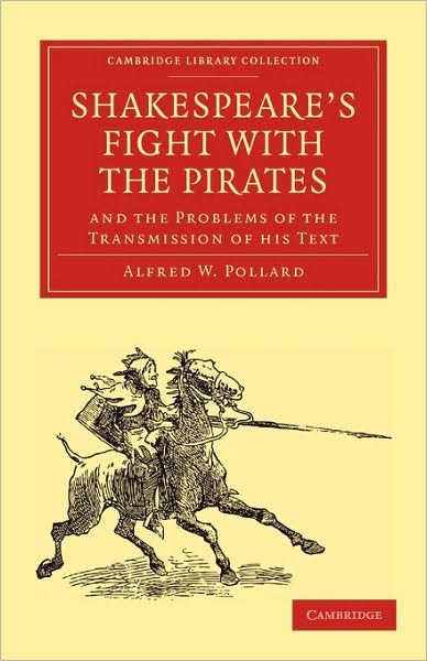 Cover for Alfred W. Pollard · Shakespeare’s Fight with the Pirates and the Problems of the Transmission of his Text - Cambridge Library Collection - Literary  Studies (Paperback Book) (2010)