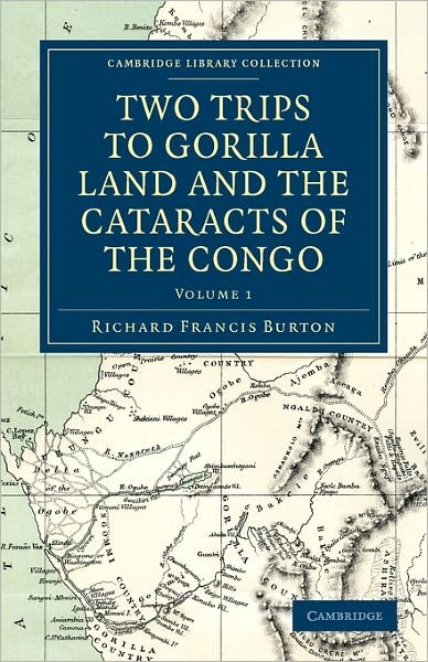 Cover for Richard Francis Burton · Two Trips to Gorilla Land and the Cataracts of the Congo - Cambridge Library Collection - African Studies (Paperback Book) (2011)