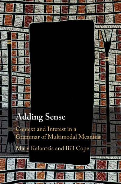 Cover for Kalantzis, Mary (University of Illinois, Urbana-Champaign) · Adding Sense: Context and Interest in a Grammar of Multimodal Meaning (Hardcover Book) (2020)