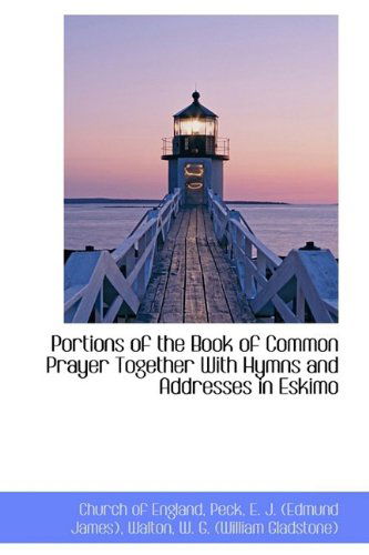 Cover for Church of England · Portions of the Book of Common Prayer Together with Hymns and Addresses in Eskimo (Paperback Book) (2009)