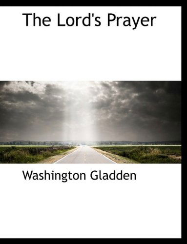 Cover for Washington Gladden · The Lord's Prayer (Hardcover Book) (2009)