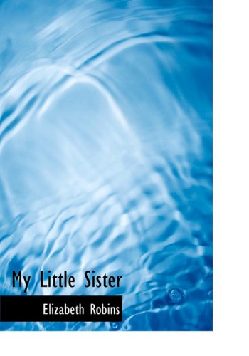 Cover for Elizabeth Robins · My Little Sister (Hardcover Book) (2009)