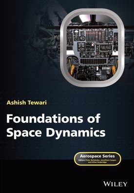 Cover for Tewari, Ashish (Indian Institute of Technology, Kanpur, India) · Foundations of Space Dynamics - Aerospace Series (Taschenbuch) (2020)