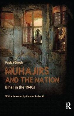 Cover for Papiya Ghosh · Muhajirs and the Nation: Bihar in the 1940s (Paperback Book) (2018)