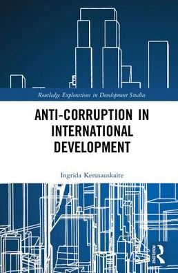 Cover for Ingrida Kerusauskaite · Anti-Corruption in International Development - Routledge Corruption and Anti-Corruption Studies (Hardcover Book) (2018)