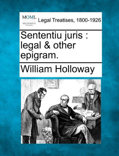 Cover for William Holloway · Sententiu Juris: Legal &amp; Other Epigram. (Paperback Book) (2010)