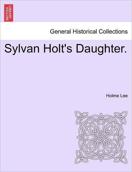 Cover for Holme Lee · Sylvan Holt's Daughter. (Paperback Book) (2011)