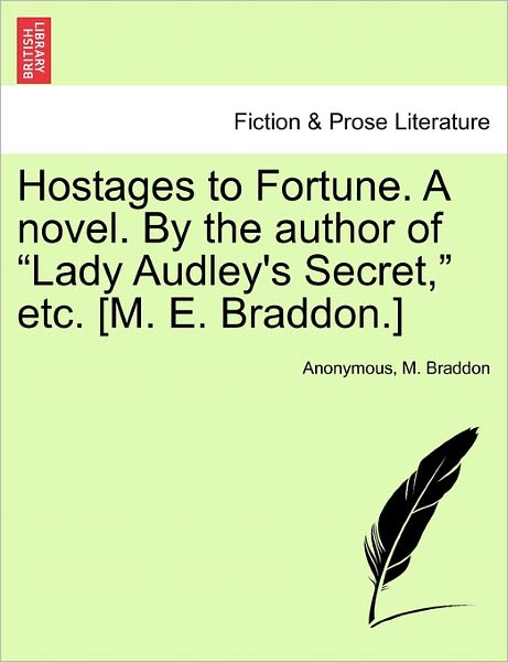 Hostages to Fortune. a Novel. by the Author of - Anonymous - Books - British Library, Historical Print Editio - 9781240870349 - January 5, 2011