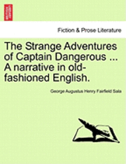 Cover for George Augustus Henry Fairfield Sala · The Strange Adventures of Captain Dangerous ... a Narrative in Old-fashioned English. (Paperback Book) (2011)