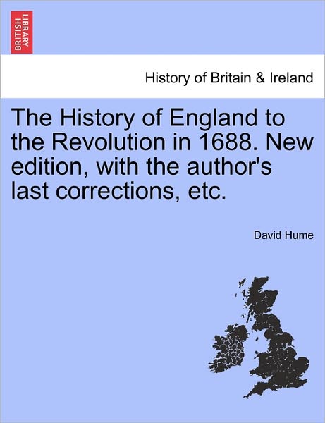 Cover for Hume, David (Burapha University Thailand) · The History of England to the Revolution in 1688. New Edition, with the Author's Last Corrections, Etc. (Taschenbuch) (2011)