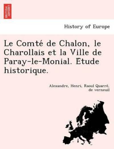 Cover for De Verneuil Alexandre Henri Quarre · Le Comte De Chalon, Le Charollais et La Ville De Paray-le-monial. E Tude Historique. (Pocketbok) (2012)
