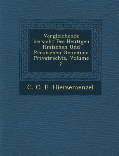 Cover for C C E Hiersemenzel · Vergleichende Bersicht Des Heutigen R Mischen Und Preu Ischen Gemeinen Privatrechts, Volume 2 (Paperback Book) (2012)