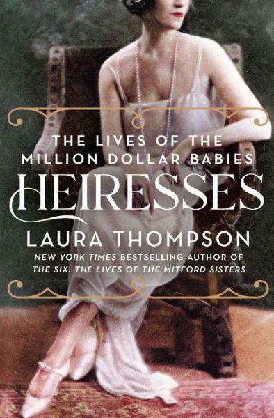 Cover for Laura Thompson · Heiresses: The Lives of the Million Dollar Babies (Paperback Book) (2023)