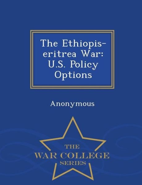 Cover for United States Congress House of Represen · The Ethiopis-eritrea War: U.s. Policy Options - War College Series (Paperback Book) (2015)