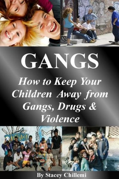 Cover for Stacey Chillemi · Gangs: How to Keep Your Children Away from Gangs, Drugs &amp; Violence (Taschenbuch) (2012)