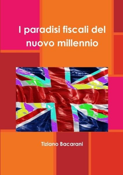 Cover for Tiziano Bacarani · I Paradisi Fiscali Del Nuovo Millennio (Paperback Bog) (2015)