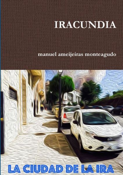 Cover for Manuel Ameijeiras Monteagudo · Iracundia (Paperback Book) (2015)