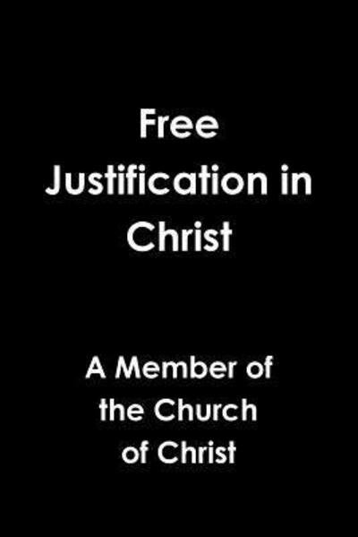 Cover for Member Of The Church Of Christ · Free Justification in Christ (Paperback Book) (2015)