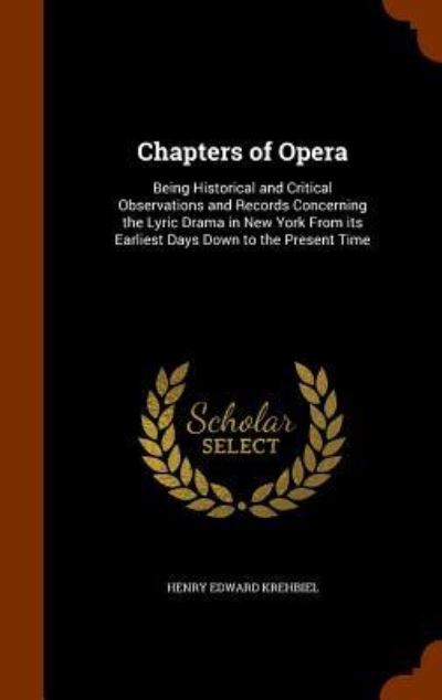 Cover for Henry Edward Krehbiel · Chapters of Opera (Hardcover Book) (2015)