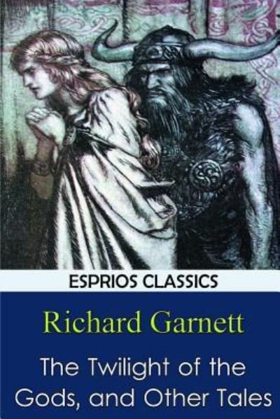 Richard Garnett · The Twilight of the Gods, and Other Tales (Paperback Book) (2024)