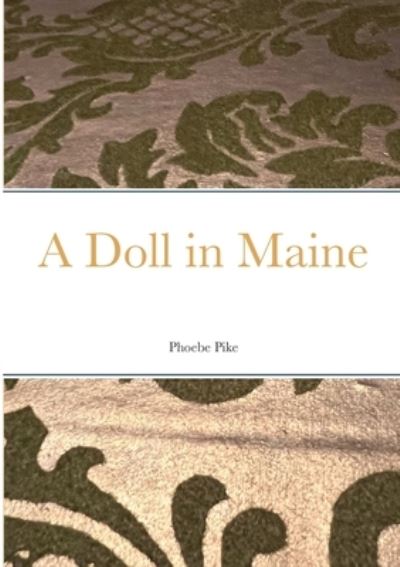 Cover for Phoebe Pike · Doll in Maine (Book) (2023)