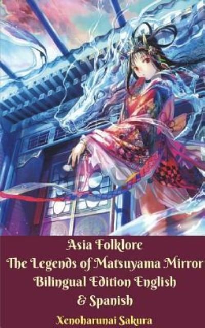 Cover for Xenoharunai Sakura · Asia Folklore The Legends of Matsuyama Mirror Bilingual Edition English &amp; Spanish (Taschenbuch) (2024)