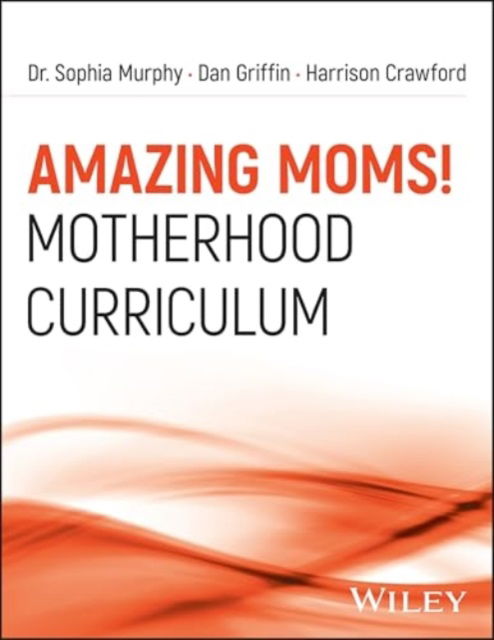 Amazing Moms!: Motherhood Cirriculum - Dan Griffin - Książki - John Wiley & Sons Inc - 9781394304349 - 16 lipca 2025