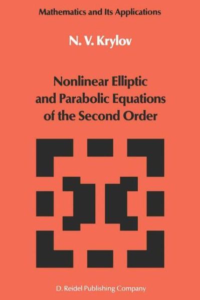 Cover for N. V. Krylov · Nonlinear Elliptic and Parabolic Equations of the Second Order - Mathematics and Its Applications (Paperback Book) [Softcover Reprint of the Original 1st Ed. 1987 edition] (2001)
