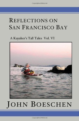 Cover for John Boeschen · Reflections on San Francisco Bay: a Kayaker' Tall Tales (Taschenbuch) (2006)
